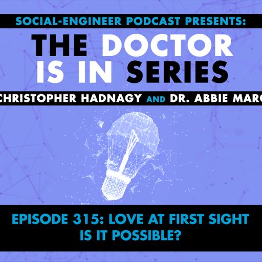 Ep. 315 - The Doctor Is In Series - Love at First Sight, Is it Possible?