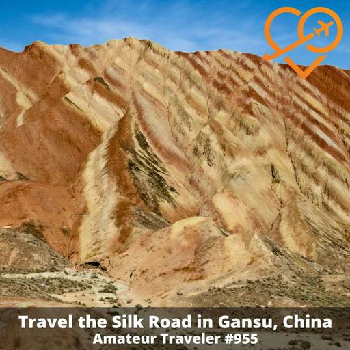 AT#955 - Travel the Silk Road in Gansu, China