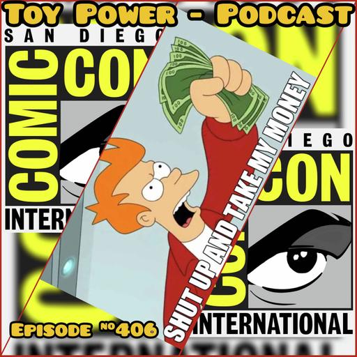 #406: SDCC 2025 - Shut Up & Take My Money!!