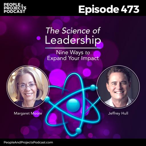 PPP 473 | Beyond the Hype: The Science of Impactful Leadership, with Jeffrey Hull & Margaret Moore