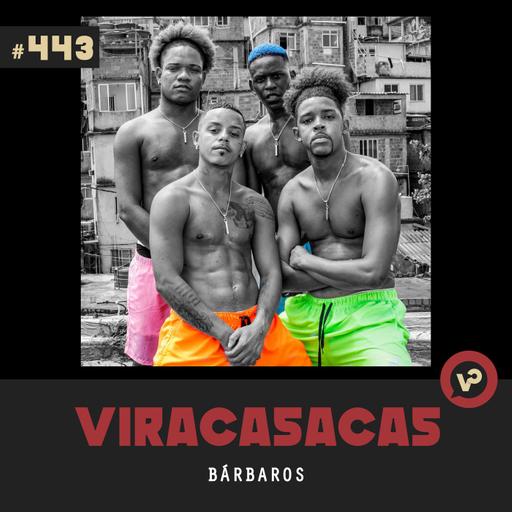#443 "Bárbaros" - com Acauam Oliveira e Amauri Gonzo