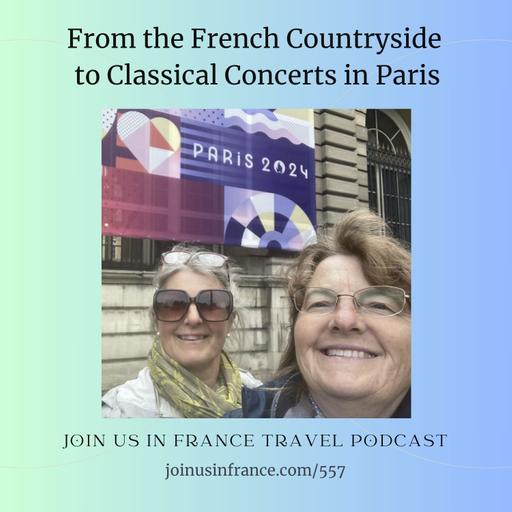 From the French Countryside to Classical Concerts in Paris, Episode 557
