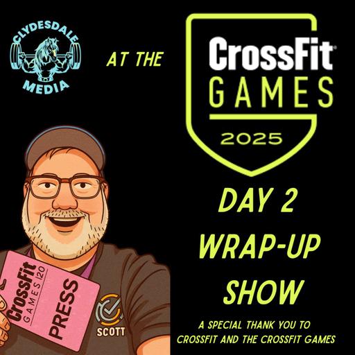 Clydesdale Media Live from the CrossFit Games | Wrap Up Day 2