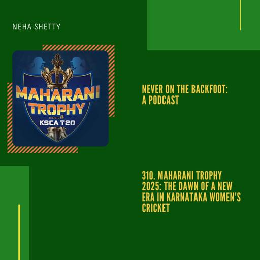 310. Maharani Trophy 2025: The Dawn of a New Era in Karnataka Women’s Cricket