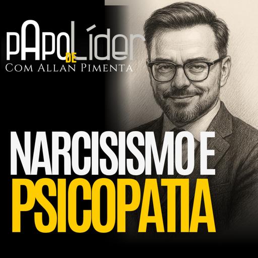 Narcisismo e Psicopatia