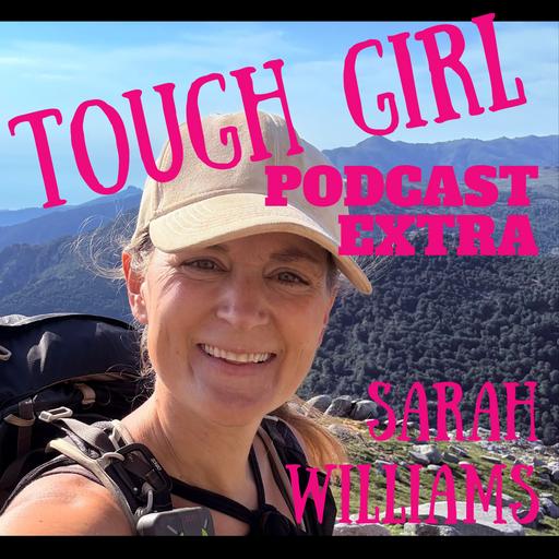 Sarah Williams - 800th Episode Special – 10 Years of the Tough Girl Podcast, 7,400 Miles of Adventure & What’s Coming Next!