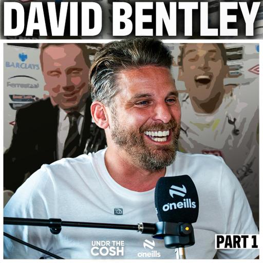 David Bentley Part 1 | Wenger’s Schlong