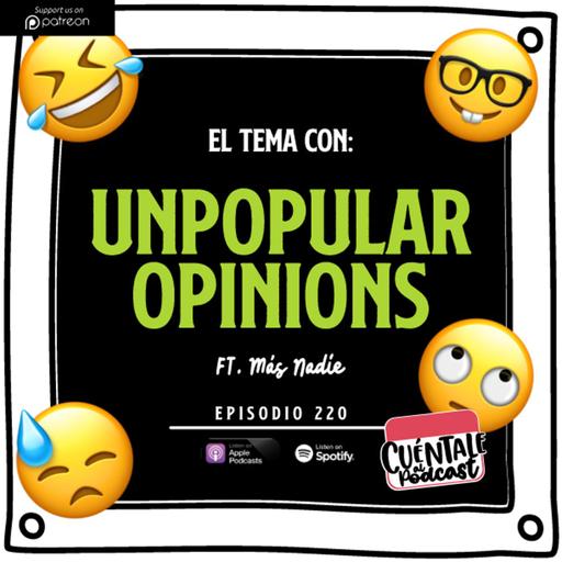 220. El tema con: UNPOPULAR OPINIONS (Ft. Más Nadie)