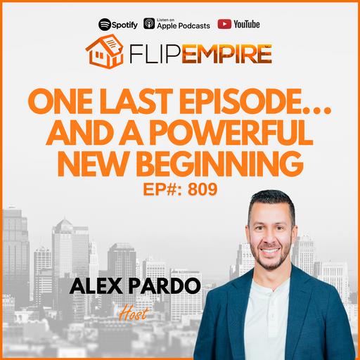 EP809: One Last Episode… And A Powerful New Beginning