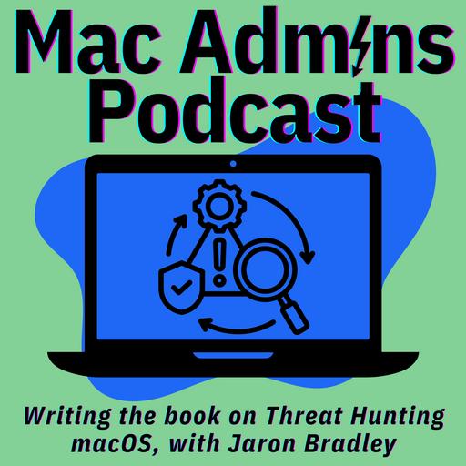 Episode 423: Writing the book on Threat Hunting macOS, with Jaron Bradley