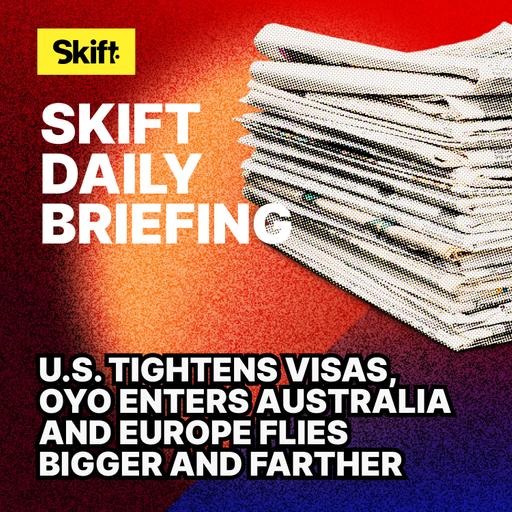 U.S. Tightens Visas, Oyo Enters Australia and Europe Flies Bigger and Farther