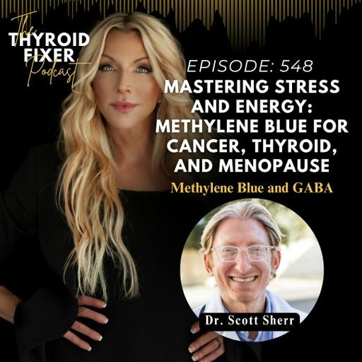 548. Mastering Stress and Energy: Methylene Blue for Cancer, Thyroid, and Menopause