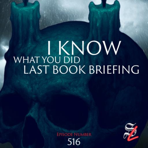 #516 - I Know What You Did Last Book Briefing