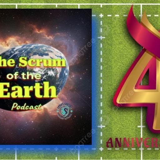 The Scrum of the Earth Turns Four! Anniversary Episode with Very Special Guests!