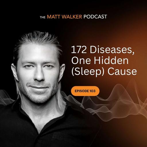 #103 - 172 Diseases, One Hidden (Sleep) Cause?