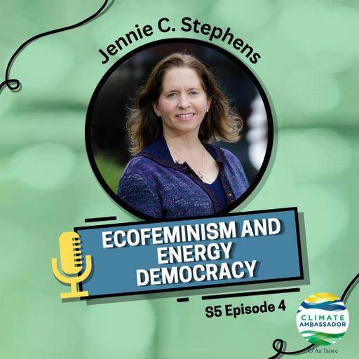 S5 E4: Jennie C. Stephens – Ecofeminism and Energy Democracy
