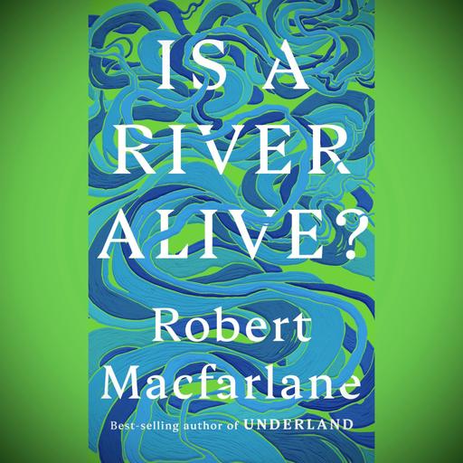 Is A River Alive? - Can a New Book Convince You?