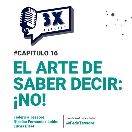 El arte de saber decir: ¡NO! | 🎙 𝟯𝗫 𝗣𝗢𝗗𝗖𝗔𝗦𝗧 𝗘𝗣 𝟭𝟲