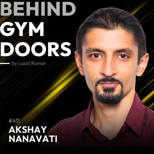 #411: Mastering Fear to Break Through Plateaus With Akshay Nanavati