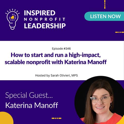 346: How to Start and Run a High-Impact, Scalable Nonprofit with Katerina Manoff
