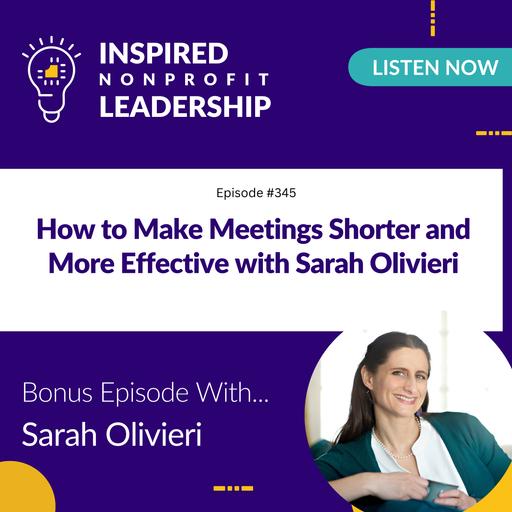 345: How to Make Meetings Shorter and More Effective with Sarah Olivieri