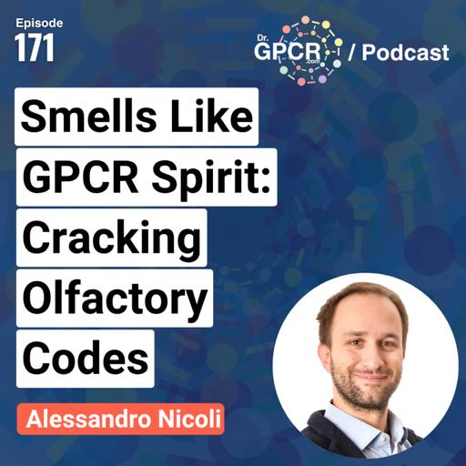 Smells Like GPCR Spirit: Cracking Olfactory Codes with Alessandro Nicoli / Dr. GPCR Podcast #171
