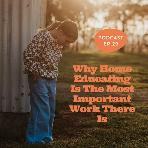 Why home educating is the most important work there is