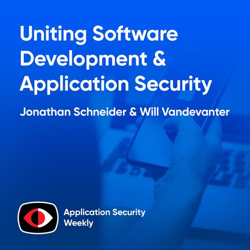 Uniting software development and application security - Jonathan Schneider, Will Vandevanter - ASW #342