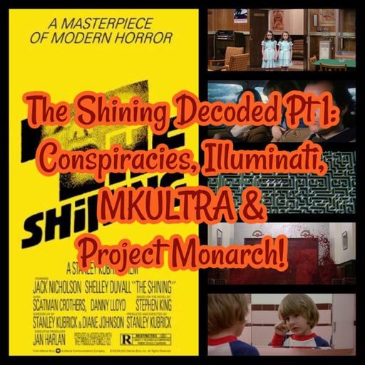 The Shining Decoded Pt 1: Conspiracies, Illuminati, MKULTRA & Project Monarch!