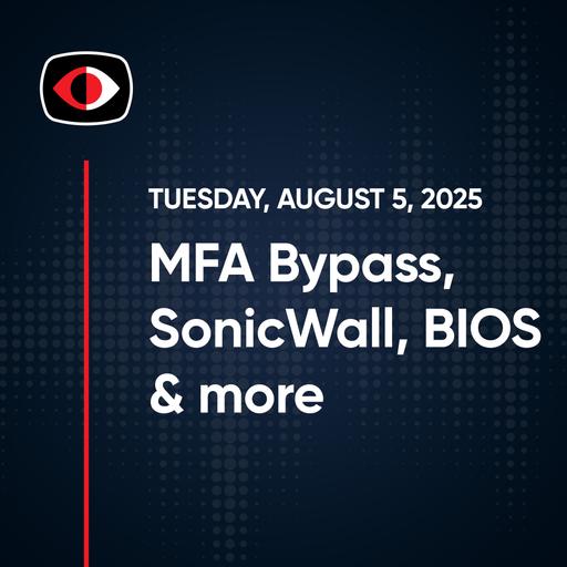 MFA Bypass, SonicWall, BIOS Shade, Sex Toys, FBI Warning, Claude v GPT-5, Josh Marpet - SWN #500
