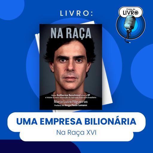 NA RAÇA #XVI - UMA EMPRESA BILIONÁRIA (CLUBE DO LIVRO)
