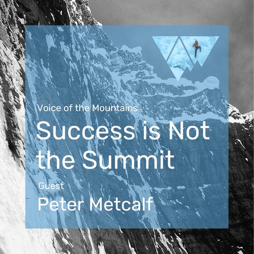 Voice of the Mountains: Success is Not the Summit with Peter Metcalf