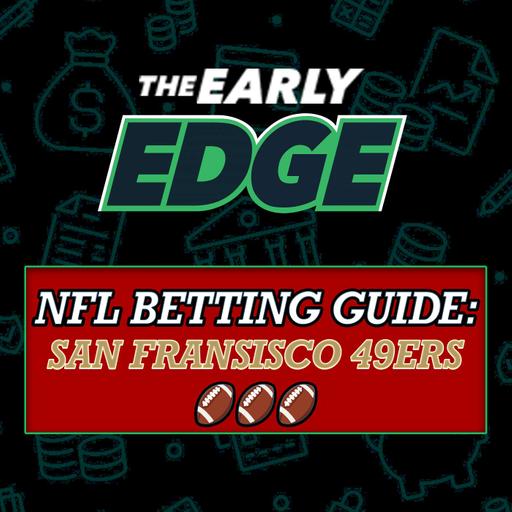 NFL 2025 Betting Guide: San Fransisco 49ers - Our Experts LOVE the Niners + Super Bowl Predictions + Win Totals + Props!