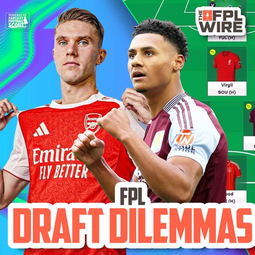 Draft Dilemmas FPL 2025 | The FPL Wire | Fantasy Premier League Tips 2025/26