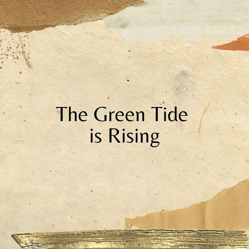 The Green Tide is Rising