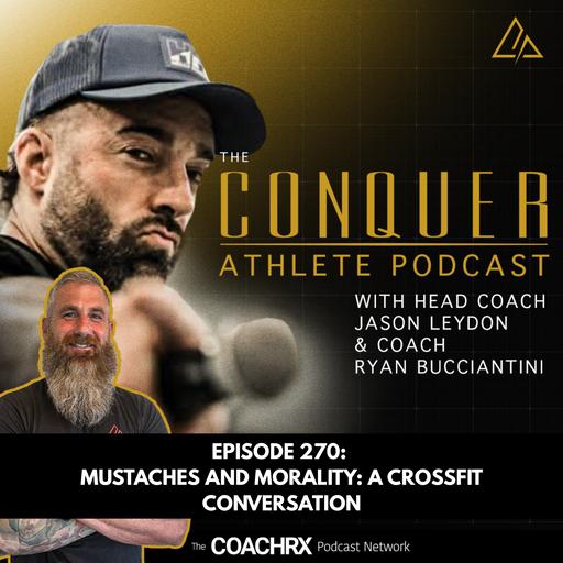 CAP 270 Mustaches and Morality: A CrossFit Conversation | 7 Aug 2025