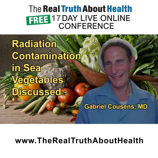 Discussion on the Contamination of Sea Vegetables Due to Radiation from Fukushima and Chernobyl, and the Challenges of Finding Safe Sources with Dr. Gabriel Cousens