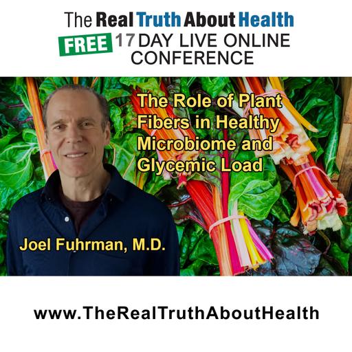 How a Wide Variety of Plant Fibers Contribute to a Healthy Microbiome and Lower Glycemic Load With Dr. Joel Fuhrman