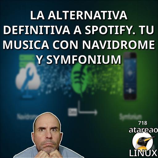ATA 718 La alternativa definitiva a Spotify. Tu musica con Navidrome y Symfonium