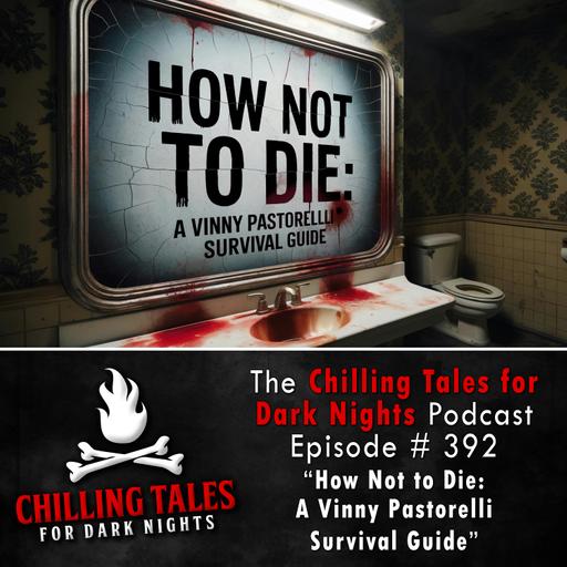 392: How Not to Die: A Vinny Pastorelli Survival Guide - Chilling Tales for Dark Nights