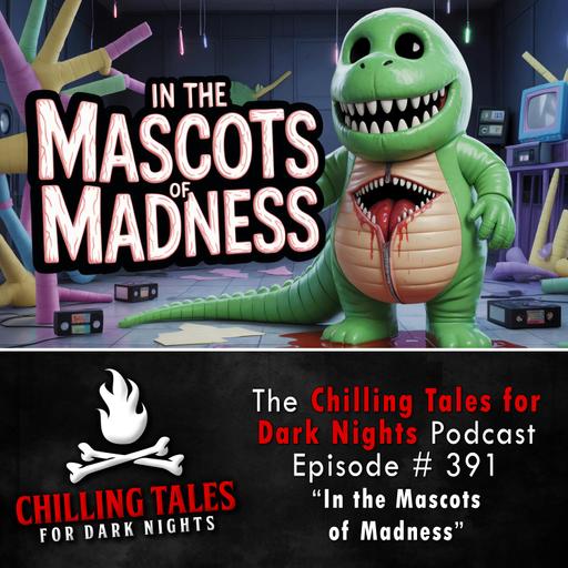 391: In the Mascots of Madness - Chilling Tales for Dark Nights