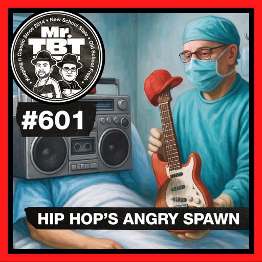 601: Hip Hop’s Angry Spawn