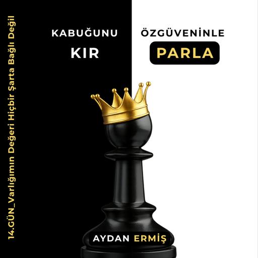 14.GÜN_Varlığımın Değeri Hiçbir Şarta Bağlı Değil
