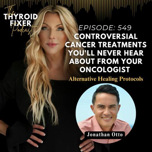 549. Controversial Cancer Treatments You'll Never Hear About from your Oncologist with Johnathan Otto
