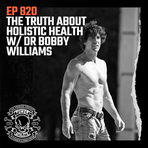 Ep 820: The Truth About Holistic Health w/ Dr. Bobby Williams