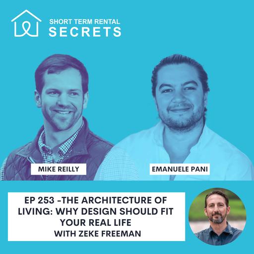 Ep 253 -The Architecture of Living: Why Design Should Fit Your Real Life with Zeke Freeman