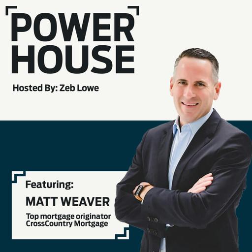 Mastering mortgage with top originator Matt Weaver