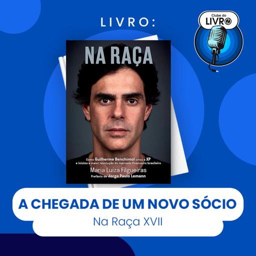 NA RAÇA #XVII - A CHEGADA DE UM NOVO SÓCIO (CLUBE DO LIVRO)