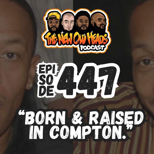 NOH 447 | "Born and raised in Compton."