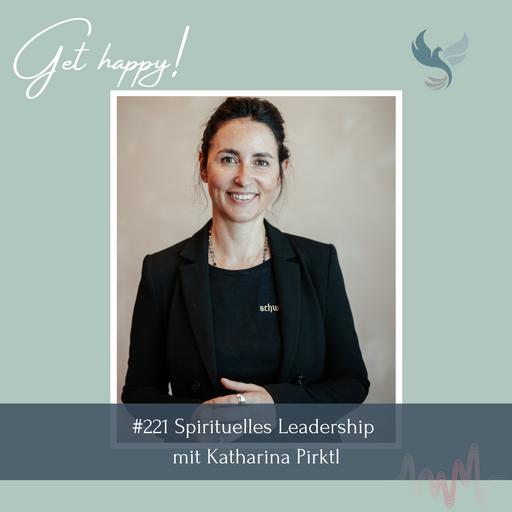 #221 Spirituelles Leadership – mit Katharina Pirktl